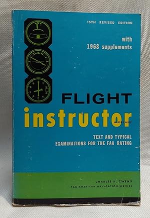 Flight Instructor (Airplane): Text and Typical Examinations for the FAA Rating, with 1968 Supplem...