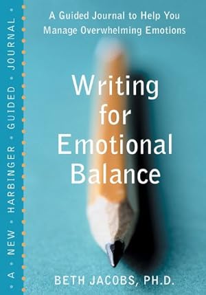 Bild des Verkufers fr Writing for Emotional Balance: A Guided Journal to Help You Manage Overwhelming Emotions zum Verkauf von Pieuler Store