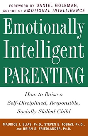 Bild des Verkufers fr Emotionally Intelligent Parenting: How to Raise a Self-Disciplined, Responsible, Socially Skilled Child zum Verkauf von Pieuler Store