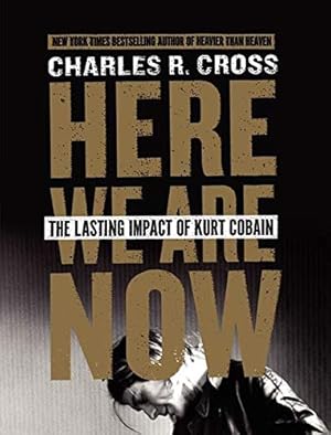 Seller image for Here We Are Now: The Lasting Impact of Kurt Cobain for sale by Pieuler Store