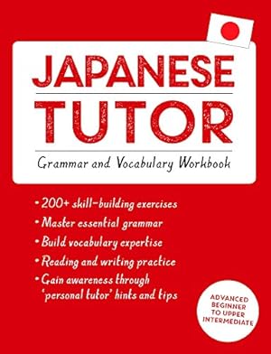 Seller image for Japanese Tutor: Grammar and Vocabulary Workbook (Learn Japanese with Teach Yourself): Practise Japanese with Teach Yourself for sale by Pieuler Store