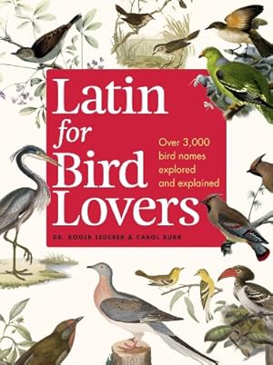 Seller image for Latin for Bird Lovers: Over 3,000 Bird Names Explored and Explained for sale by Pieuler Store