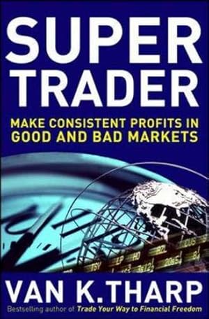 Seller image for Super Trader: Make Consistent Profits in Good and Bad Markets for sale by Pieuler Store