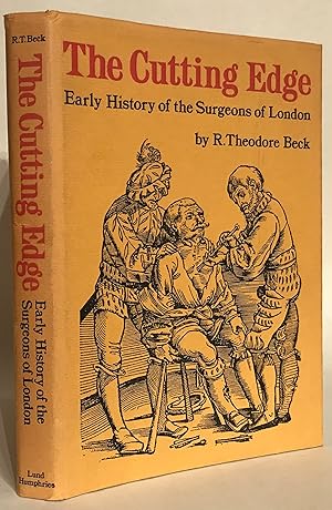 The Cutting Edge. Early History of the Surgeons of Londo