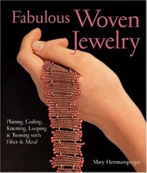 Seller image for Fabulous Woven Jewelry: Plaiting, Coiling, Knotting, Looping & Twining with Fiber & Metal (Lark Jewelry Books) for sale by Pieuler Store