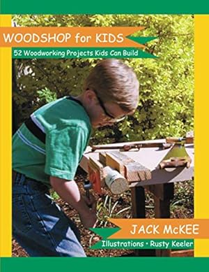 Seller image for Woodshop for Kids: 52 Woodworking Projects Kids can Build for sale by Pieuler Store