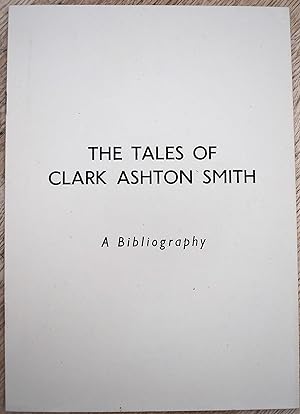THE TALES OF CLARK ASHTON SMITH A Bibliography