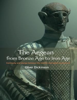 Seller image for The Aegean from Bronze Age to Iron Age: Continuity and Change Between the Twelfth and Eighth Centuries BC for sale by Pieuler Store