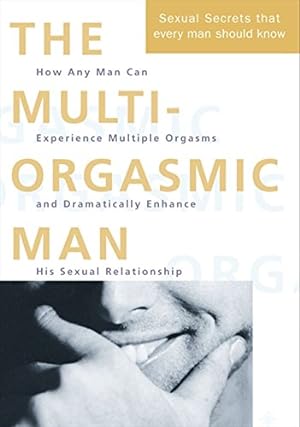 Seller image for The Multi-Orgasmic Man: Sexual Secrets Every Man Should Know for sale by Pieuler Store
