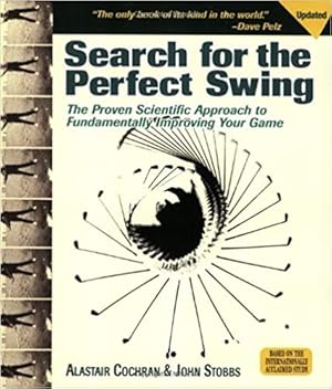 Bild des Verkufers fr Search for the Perfect Swing: The Proven Scientific Approach to Fundamentally Improving Your Game zum Verkauf von Pieuler Store