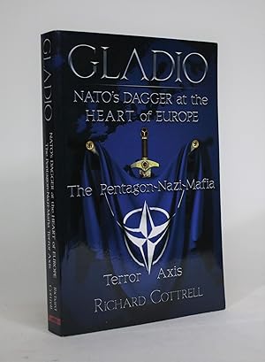 Gladio: NATO's Dagger at the Heart of Europe: The Pentagon-Nazi-Mafia Terror Axis