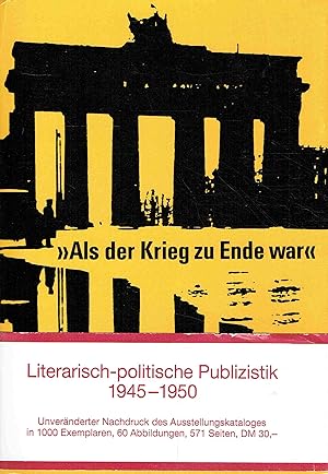 Immagine del venditore per Als der Krieg zu Ende war: Literarisch-politische Publizistik 1945-1950. venduto da Antiquariat Bernhardt