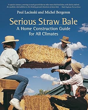 Seller image for Serious Straw Bale: A Home Construction Guide for All Climates (Real Goods Solar Living Book) for sale by Pieuler Store