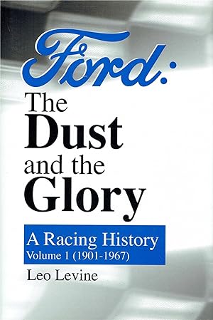 Ford. The Dust and the Glory: A Racing History: Volume 1 (1901-1967).