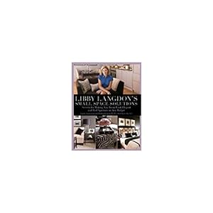 Immagine del venditore per Libby Langdons Small Space Solutions: Secrets For Making Any Room Look Elegant And Feel Spacious On Any Budget (Paperback) venduto da InventoryMasters