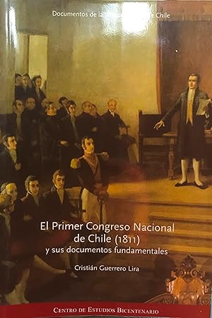 Imagen del vendedor de El Primer Congreso Nacional de Chile ( 1811 ) y sus documentos fundamentales. Coleccin Documentos de la Independencia de Chile a la venta por Librera Monte Sarmiento