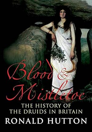 Bild des Verkufers fr Blood and Mistletoe : The History of the Druids in Britain zum Verkauf von Pieuler Store
