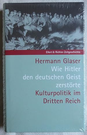 Bild des Verkufers fr Wie Hitler den deutschen Geist zerstrte : Kulturpolitik im Dritten Reich zum Verkauf von VersandAntiquariat Claus Sydow