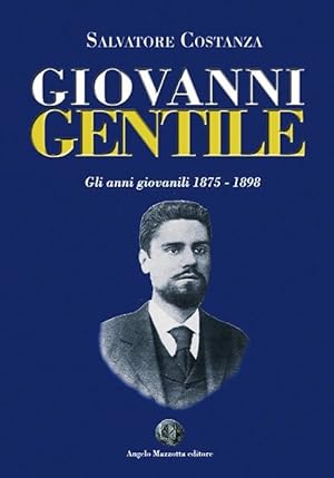 Seller image for Giovanni Gentile. Gli anni giovanili 1875-1898 for sale by Libro Co. Italia Srl