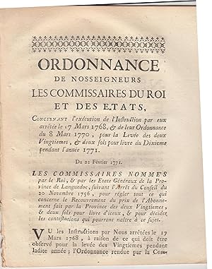 Imagen del vendedor de Ordonnance de nosseigneurs les commissaires du Roi et des tats, concernant l'excution de l'instruction par eux arrte le 17 mars 1768 et de leur ordonnance du 8 mars 1770 pour la leve des deux vingtimes et deux sols pour livre du dixime pendant l'anne 1771. Du 21 fvrier 1771. Suivi de: Arrt du conseil du Roi, qui ordonne qu'il sera fait par les Srs. Garipuy et de Saget, directeurs des traveaux publics de la province de Languedoc, une vrification gnrale du lit de la rivire de Leze, depuis sa source jusqu' son embouchure dans l'Arige Du 3 mars 1771. a la venta por PRISCA