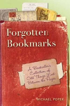 Imagen del vendedor de Forgotten Bookmarks: A Bookseller's Collection of Odd Things Lost Between the Pages a la venta por Pieuler Store