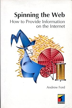 Immagine del venditore per Spinning the Web : How to Provide Information on the Internet venduto da Godley Books