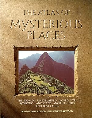 Seller image for The Atlas of Mysterious Places for sale by Godley Books