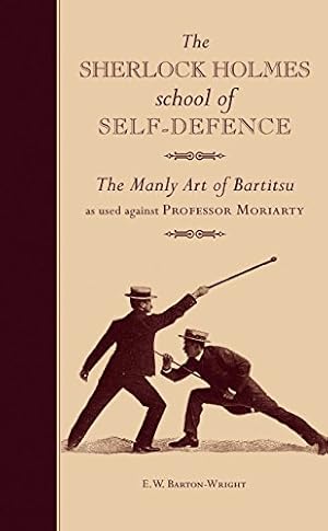 Seller image for The Sherlock Holmes School of Self-Defence: The Manly Art of Bartitsu as used against Professor Moriarty for sale by Pieuler Store