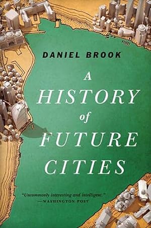 Imagen del vendedor de A History of Future Cities a la venta por Pieuler Store