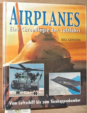Airplanes : eine Chronologie der Luftfahrt vom Luftschiff bis zum Tarnkappenbomber