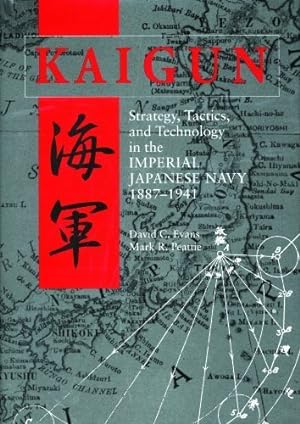 Bild des Verkufers fr Kaigun: Strategy, Tactics, and Technology in the Imperial Japanese Navy, 1887-1941 zum Verkauf von Pieuler Store