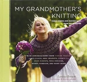 Seller image for My Grandmothers Knitting: Family Stories and Inspired Knits from Top Designers for sale by Pieuler Store