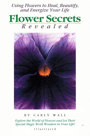 Seller image for FLOWER SECRETS REVEALED Using Flowers to Heal, Beautify, and Energize Your Life for sale by Z-A LLC