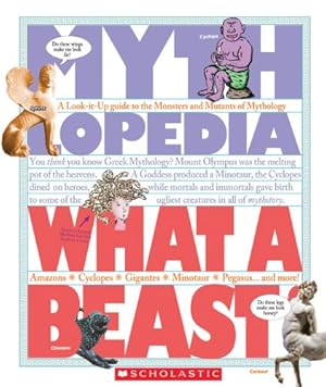 Immagine del venditore per What a Beast!: A Look-It-Up Guide to the Monsters and Mutants of Mythology (Mythlopedia) venduto da Pieuler Store