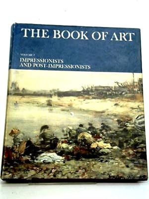Seller image for The Book of Art: Impressionists and Post-Impressionists (Volume 7) for sale by World of Rare Books