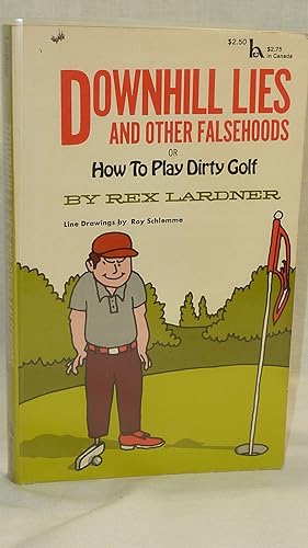 Bild des Verkufers fr Downhill Lies and Other Falsehoods or How to Play Dorty Golf zum Verkauf von Antiquarian Golf