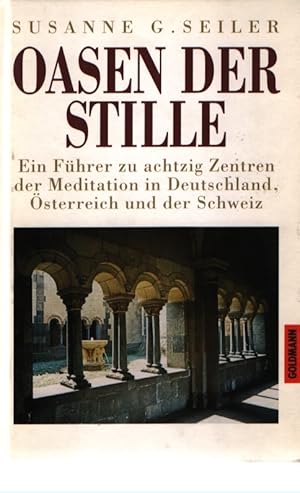 Imagen del vendedor de Oasen der Stille : ein Fhrer zu achtzig Zentren der Meditation in Deutschland, sterreich und der Schweiz. [Kartographie: Astrid Fischer-Leitl] a la venta por Fundus-Online GbR Borkert Schwarz Zerfa