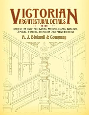 Imagen del vendedor de Victorian Architectural Details: Designs for Over 700 Stairs, Mantels, Doors, Windows, Cornices, Porches, and Other Decorative Elements (Dover Architecture) a la venta por Pieuler Store