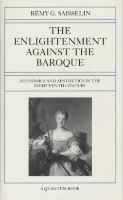 Bild des Verkufers fr The Enlightenment Against the Baroque. Economics and Aesthetics in the Eighteenth Century. zum Verkauf von Fundus-Online GbR Borkert Schwarz Zerfa