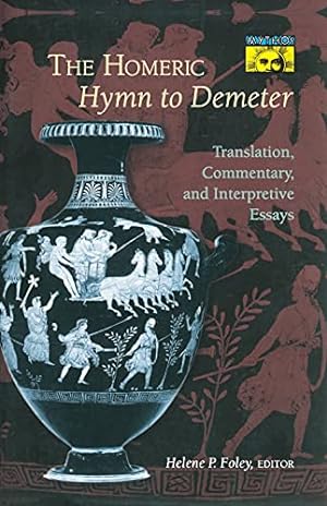 Immagine del venditore per The Homeric Hymn to Demeter: Translation, Commentary, and Interpretative Essays venduto da Pieuler Store