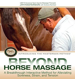 Bild des Verkufers fr Beyond Horse Massage: A Breakthrough Interactive Method for Alleviating Soreness, Strain, and Tension zum Verkauf von Pieuler Store