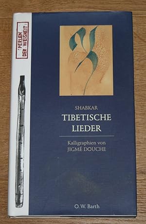 Tibetische Lieder. [Kalligraphien von Jigme Douche. Übersetzung aus dem Französischen von Sabine ...