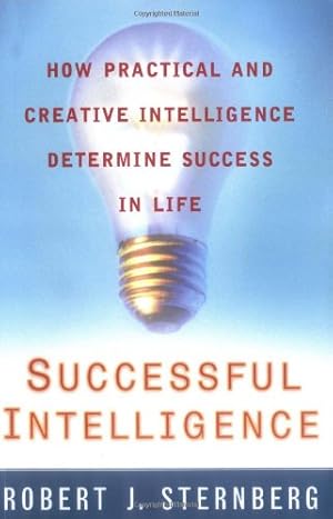 Bild des Verkufers fr Successful Intelligence: How Practical and Creative Intelligence Determine Success in Life zum Verkauf von Pieuler Store