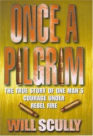 Image du vendeur pour Once a Pilgrim: The True Story of One Man's Courage Under Rebel Fire mis en vente par Pieuler Store