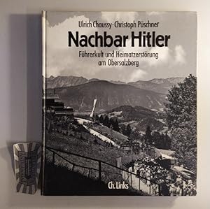 Seller image for Nachbar Hitler. Fhrerkult und Heimatzerstrung am Obersalzberg. for sale by Druckwaren Antiquariat