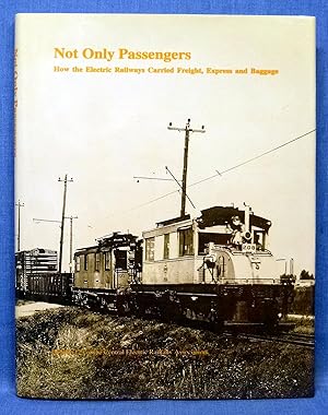 Not Only Passengers: How the Electric Railways Carried Freight, Express, and Baggage (CERA Bullet...