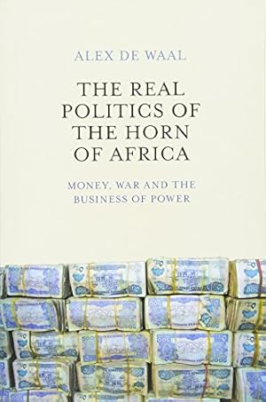 Seller image for The Real Politics Of The Horn Of Africa: Money, Wa R And The Business Of Power for sale by Pieuler Store