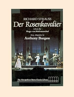 Seller image for Der Rosenkavalier by Richard Strauss, Libretto by Hugo von Hofmannsthal, Story Adaptation from the Opera by Anthony Burgess. First Paperback Format . Published in 1982 by Little Brown & Co. OP. (Book has clear tape on edges) for sale by Brothertown Books