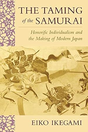 Immagine del venditore per The Taming of the Samurai: Honorific Individualism and the Making of Modern Japan venduto da Pieuler Store