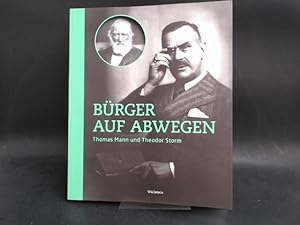 Bild des Verkufers fr Brger auf Abwegen. Thomas Mann und Theodor Storm. Anlsslich der gleichnamigen Ausstellungen vom 11. September bis 8. November 2015 im Heinrich- und Thomas Mann-Zentrum in Lbeck und vom 26. September 2015 bis 15. April 2016 im Theodor Storm-Haus, Husum. Mit Beitrgen von Heinrich Detering, Regina Fasold, Stephan Stachorski, Britta Dittmann u.a. zum Verkauf von Antiquariat Kelifer